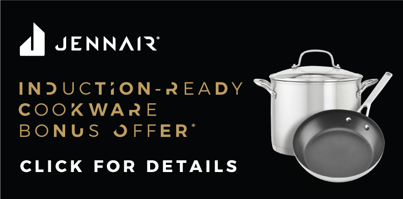 JENNAIR INDUCTION - READY COOKWARE BONUS OFFER 2026